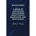 Magicdotes - A Book of Anecdotes and Stories About Magic, Magicians, and Mentalists - Hardcover | Books | Wiccan Center