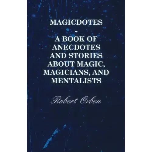 Magicdotes - A Book of Anecdotes and Stories About Magic, Magicians, and Mentalists - Hardcover | Books | Wiccan Center