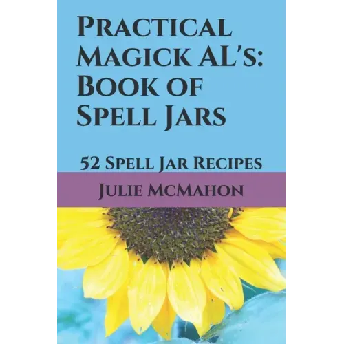 Practical Magick AL's: Book of Spell Jars: 52 Spell Jar Recipes - Paperback | Books | Wiccan Center