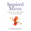 Inspired Mama: The Empowered Mother's Guide to an Intentional Life - Paperback | Books | Wiccan Center