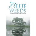 Blue Weeds: The Alchemy of a Cajun Childhood - Paperback | Books | Wiccan Center