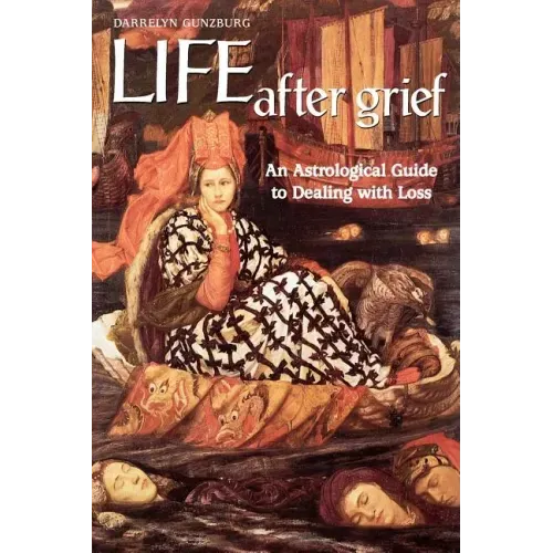 Life After Grief: An Astrological Guide to Dealing with Loss - Paperback | Books | Wiccan Center