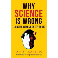 WHY SCIENCE IS WRONG...About Almost Everything - Hardcover | Books | Wiccan Center