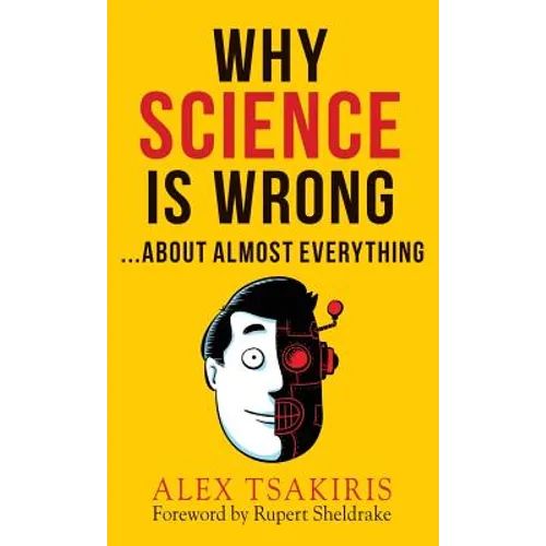 WHY SCIENCE IS WRONG...About Almost Everything - Hardcover | Books | Wiccan Center