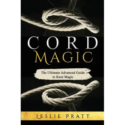 CORD Magic: The Ultimate Advanced Guide to Knot Magic - Paperback | Books | Wiccan Center