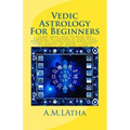 Vedic Astrology For Beginners: Learn about how to read and forecast by looking at your natal horoscope astrological birth chart, stars, houses, 12, m - Paperback | Books | Wiccan Center