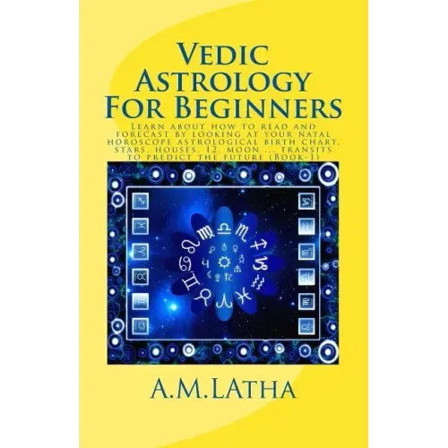 Vedic Astrology For Beginners: Learn about how to read and forecast by looking at your natal horoscope astrological birth chart, stars, houses, 12, m - Paperback | Books | Wiccan Center
