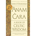 Anam Cara [Twenty-Fifth Anniversary Edition]: A Book of Celtic Wisdom - Paperback | Books | Wiccan Center
