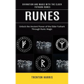 Runes: Divination and Magic With the Elder Futhark Runes (Unlock the Ancient Power of the Elder Futhark Through Runic Magic) - Paperback | Books | Wiccan Center