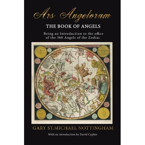 Ars Angelorum - The Book of Angels: Being an instruction of the office of the 360 Angels of the Zodiac. - Paperback | Books | Wiccan Center