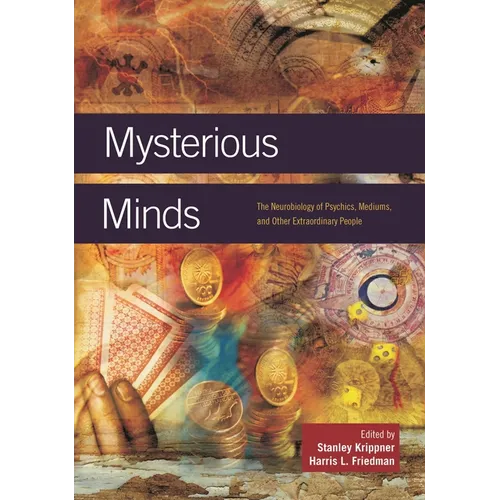 Mysterious Minds: The Neurobiology of Psychics, Mediums, and Other Extraordinary People - Hardcover | Books | Wiccan Center