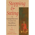 Stopping and Seeing: A Comprehensive Course in Buddhist Meditation - Paperback