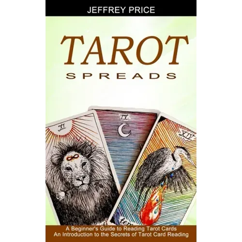 Tarot Spreads: A Beginner's Guide to Reading Tarot Cards (An Introduction to the Secrets of Tarot Card Reading) - Paperback | Books | Wiccan Center