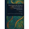 The Changing World and Lectures to Theosophical Students - Paperback | Books | Wiccan Center