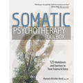 Somatic Psychotherapy Toolbox: 125 Worksheets and Exercises to Treat Trauma & Stress - Paperback | Books | Wiccan Center