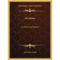 Occultism: Its Theory and Practice - Hardcover