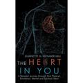 The Heart in You: A Personal Journey Through Your Physical, Emotional, Mental and Spiritual Heart - Hardcover | Books | Wiccan Center