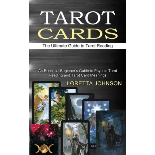 Tarot Cards: The Ultimate Guide to Tarot Reading (An Essential Beginner's Guide to Psychic Tarot Reading and Tarot Card Meanings) - Paperback | Books | Wiccan Center