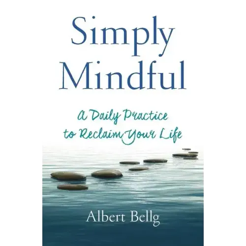 Simply Mindful: A Daily Practice to Reclaim Your Life - Paperback