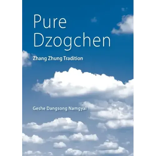 Pure Dzogchen: Zhang Zhung Tradition - Paperback | Books | Wiccan Center