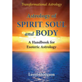 Astrology of Spirit, Soul and Body: A Handbook for Esoteric Astrology - Paperback | Books | Wiccan Center