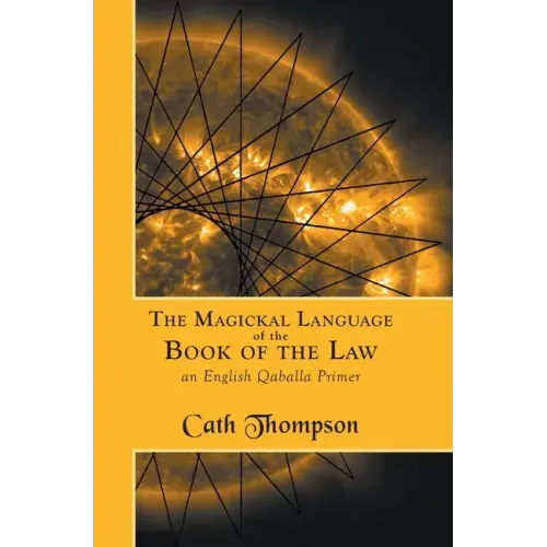 The Magickal Language of the Book of the Law: An English Qaballa Primer - Hardcover | Books | Wiccan Center