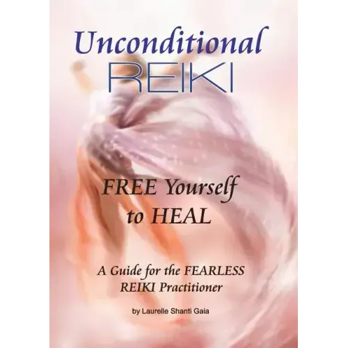 Unconditional Reiki Free Yourself to Heal - Paperback