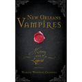 New Orleans Vampires: History and Legend - Hardcover | Books | Wiccan Center
