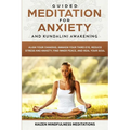 Guided Meditation for Anxiety: and Kundalini Awakening - 2 in 1 - Align Your Chakras, Awaken Your Third Eye, Reduce Stress and Anxiety, Find Inner Pea - Paperback | Books | Wiccan Center