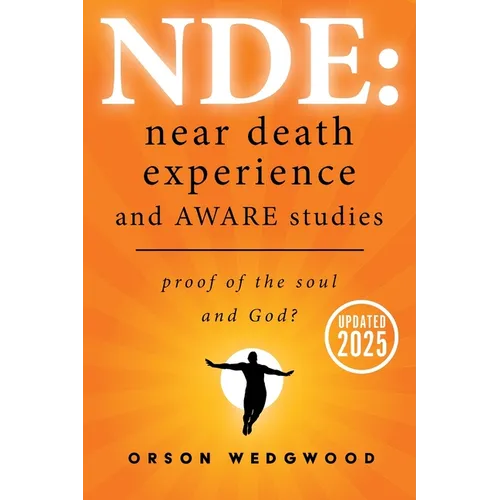 Nde: Near Death Experience and AWARE studies: Proof Of The Soul and God? - Paperback | Books | Wiccan Center