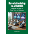 Revolutionizing Health Care: Harnessing the Power of Scalar Wave and Biophoton Technology - Paperback | Books | Wiccan Center