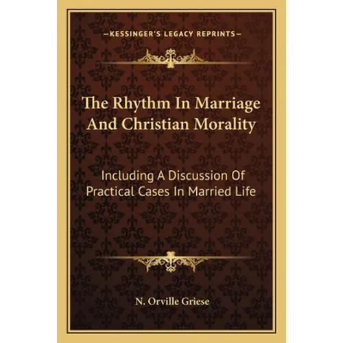 The Rhythm In Marriage And Christian Morality: Including A Discussion Of Practical Cases In Married Life - Paperback | Books | Wiccan Center