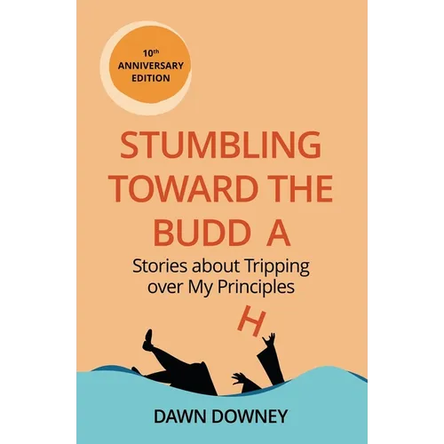 Stumbling toward the Buddha: Stories about Tripping over My Principles - Paperback | Books | Wiccan Center