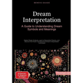 Dream Interpretation: A Guide to Understanding Dream Symbols and Meanings: Master Dream Analysis, Learn to Remember Dreams, and Discover the Power of - Paperback | Books | Wiccan Center