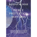 Fierce Protection Mantras: A Collection of Powerful, Fierce and Selected Tantrik and Shabar Mantras That Protect You and your families from All E - Paperback | Books | Wiccan Center