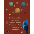 Prophecies of the New Cycle: Neptune, Saturn, Uranus, and Pluto Transform Humanity - Paperback | Books | Wiccan Center