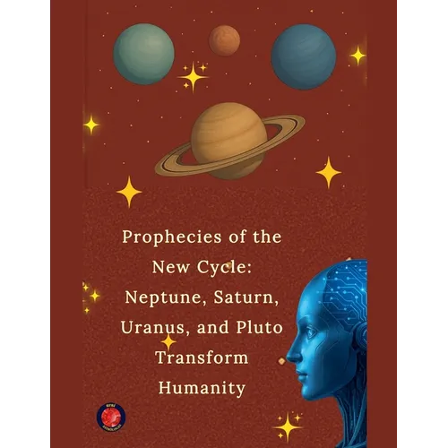 Prophecies of the New Cycle: Neptune, Saturn, Uranus, and Pluto Transform Humanity - Paperback | Books | Wiccan Center