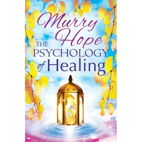 The Psychology of Healing: A Comprehensive Guide to the Healing Arts - Paperback