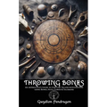 Throwing Bones: An Apprentice's Guide to Fortune Telling and Divination Using Bones, Nuts, Curios, and Talismans. - Paperback