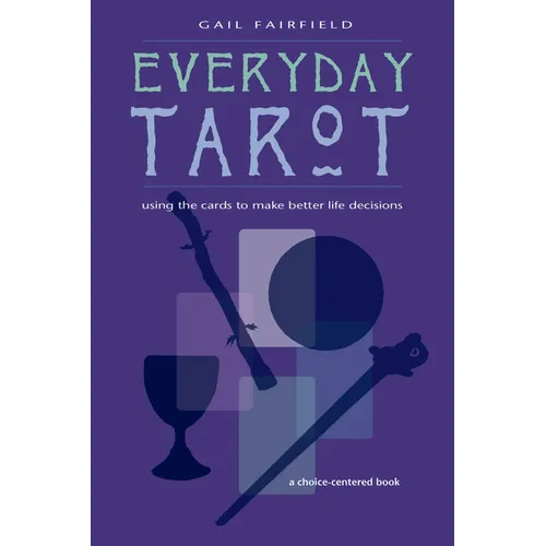 Everyday Tarot: Using the Cards to Make Better Life Decisions (Revised) - Paperback | Books | Wiccan Center