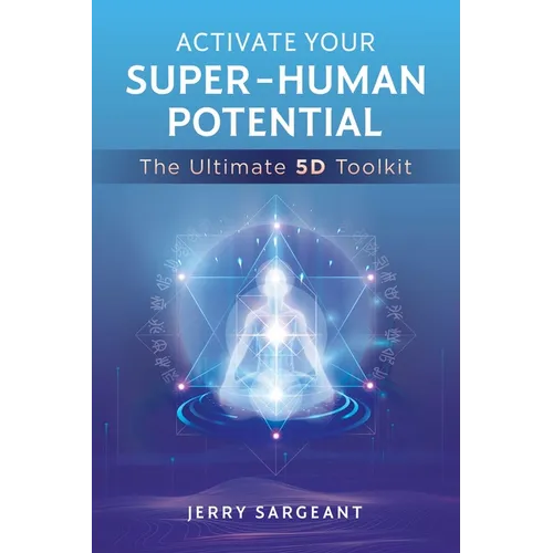 Activate Your Super-Human Potential: The Ultimate 5d Toolkit - Paperback | Books | Wiccan Center