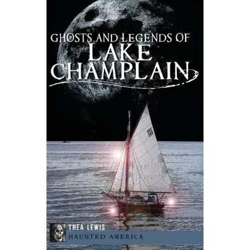 Ghosts and Legends of Lake Champlain - Hardcover | Books | Wiccan Center