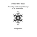 Secrets of the Tarot: Numerology and the Deeper Meanings of the Major Arcana