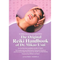 The Original Reiki Handbook of Dr. Mikao Usui: The Traditional Usui Reiki Ryoho Treatment Positions and Numerous Reiki Techniques for Health and Well-