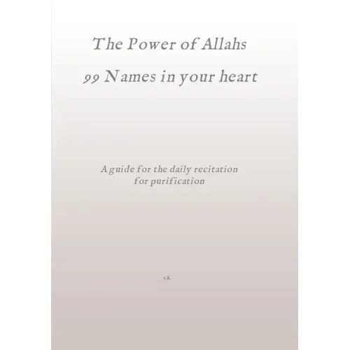 The Power of Allahs 99 Names in your heart: A guide for the daily recitation for purification - Paperback | Books | Wiccan Center