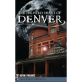 The Haunted Heart of Denver - Hardcover | Books | Wiccan Center