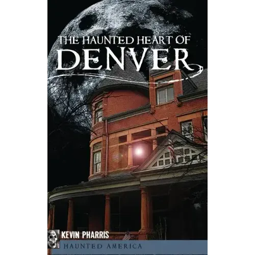 The Haunted Heart of Denver - Hardcover | Books | Wiccan Center