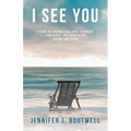 I See You: A Guide to Finding Your Inner Strength, Confidence, and Voice after Trauma and Abuse - Paperback
