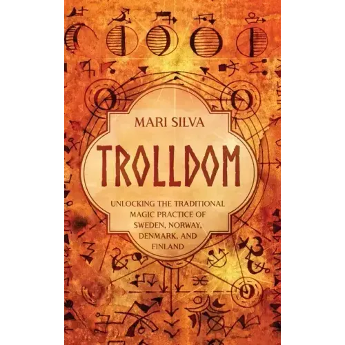 Trolldom: Unlocking the Traditional Magic Practice of Sweden, Norway, Denmark, and Finland - Hardcover | Books | Wiccan Center