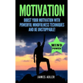 Motivation: Boost Your Motivation with Powerful Mindfulness Techniques and Be Unstoppable - Hardcover